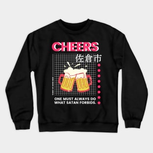 Cheers-Thirst of A Good Beer & Drink It Crewneck Sweatshirt